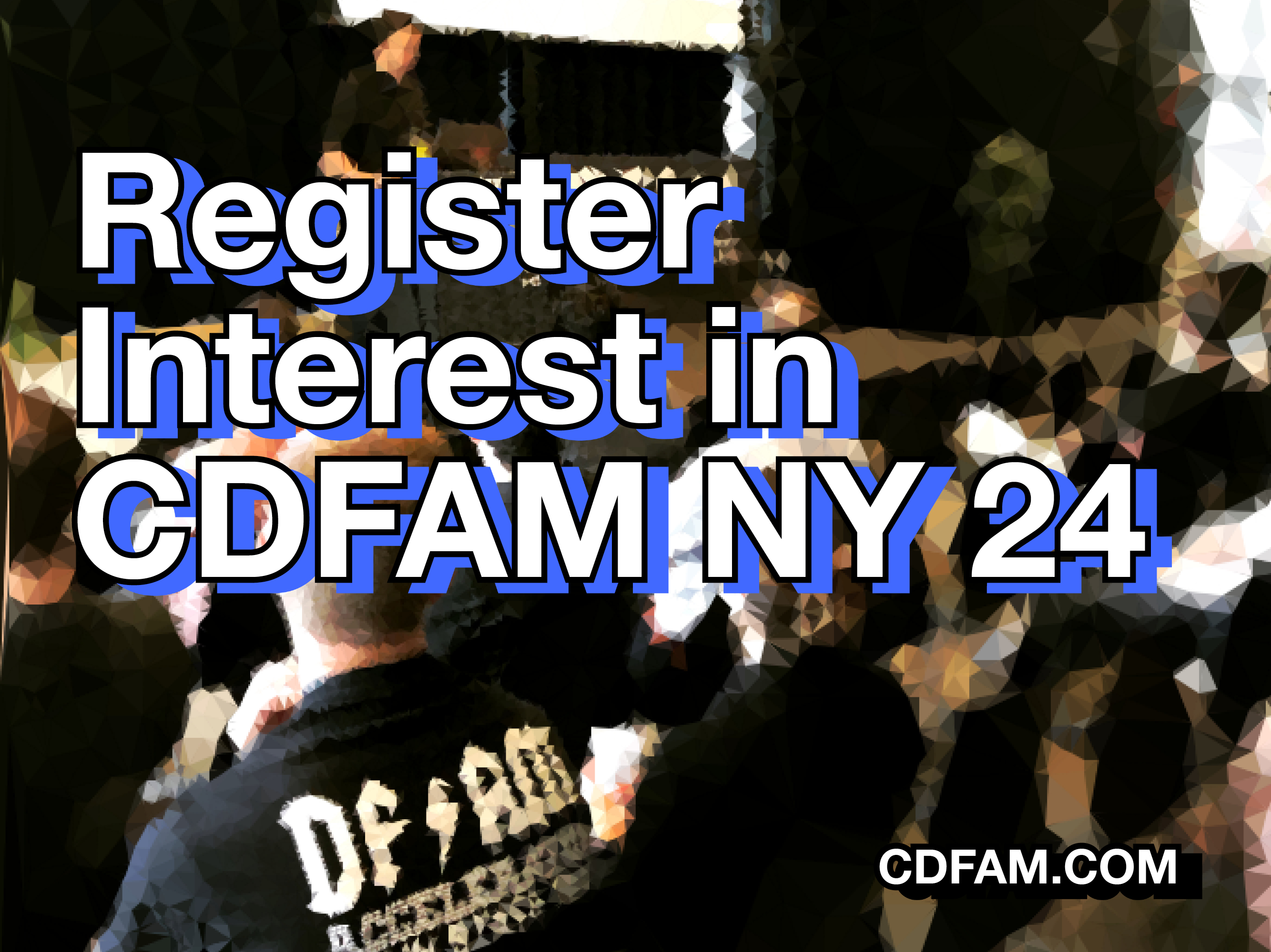 Register Interest in Attending and/or Presenting at CDFAM NY 24