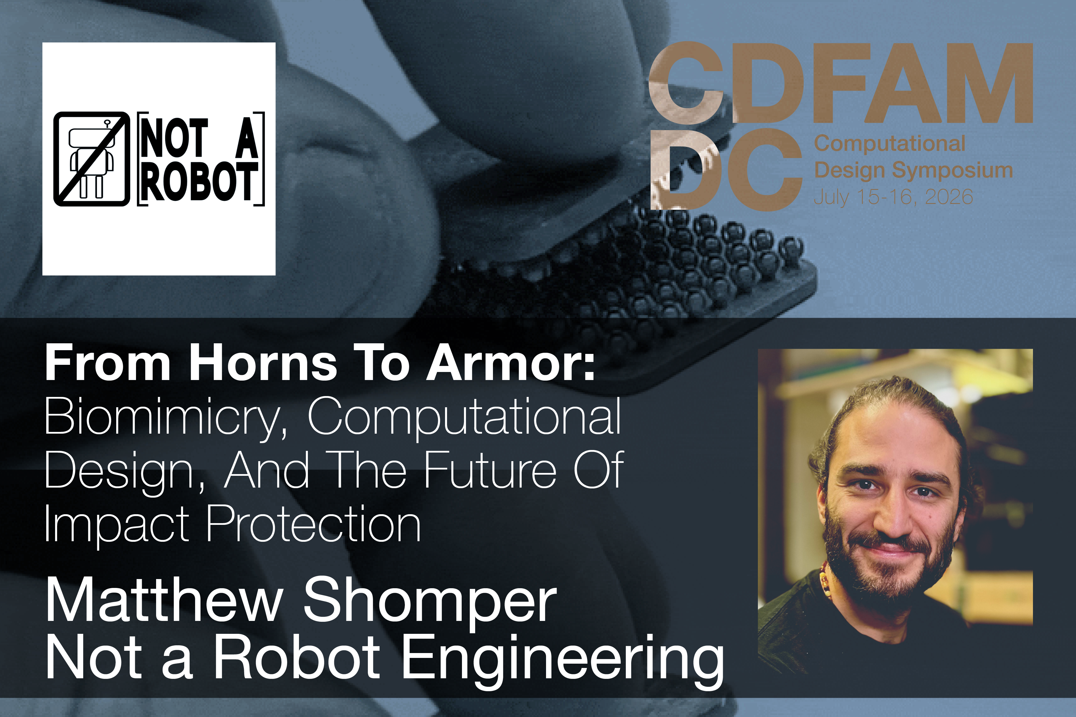 From Horns To Armor: Biomimicry, Computational Design, And The Future Of Impact Protection – Matt Shomper